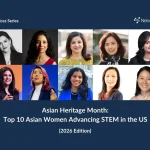 亚裔传统月:2026年美国推动STEM发展的十大亚裔女性